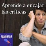 Aprende a encajar las críticas