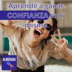 Aprende a ganar CONFIANZA en ti mismo