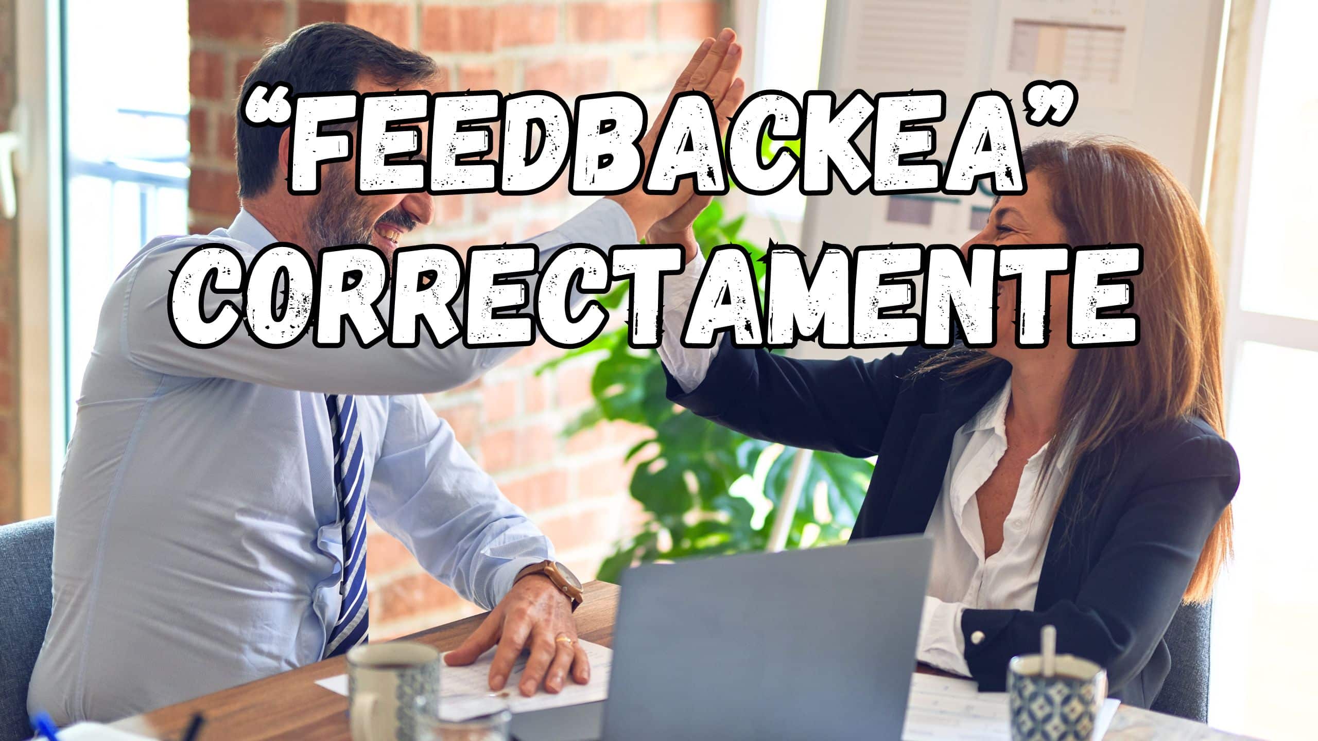 Cómo dar un feedback correctamente